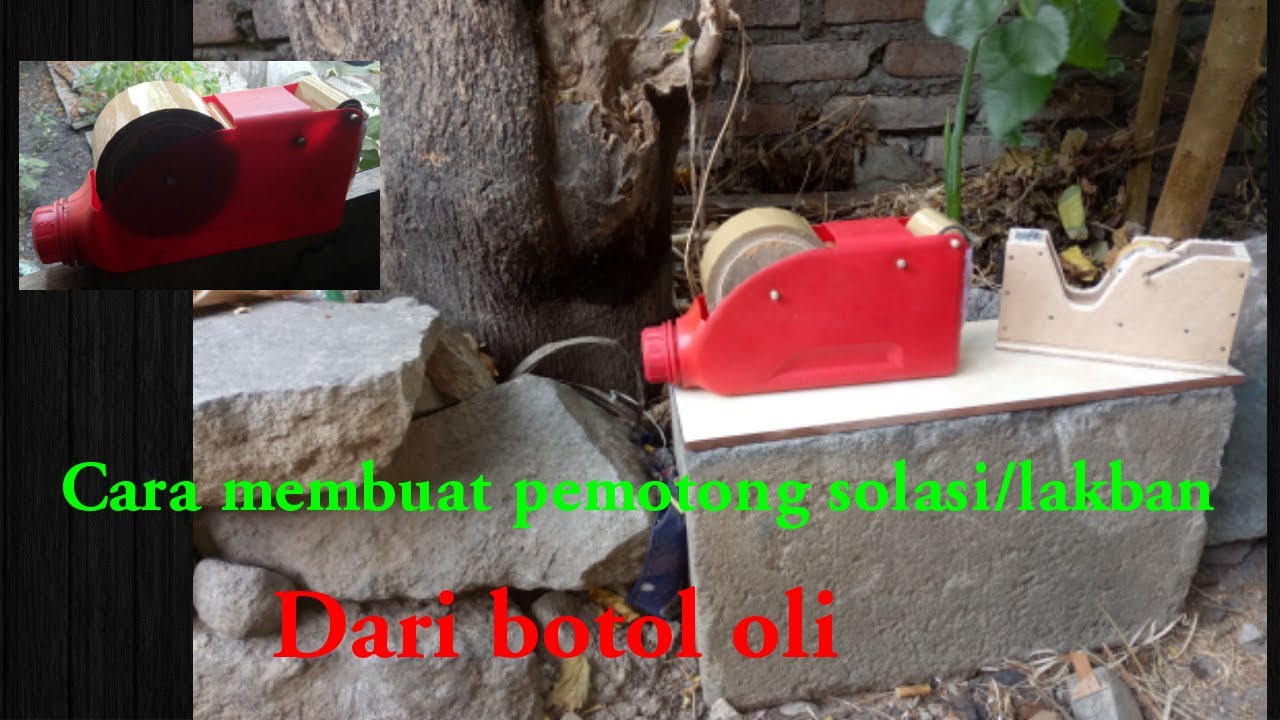 cara membuat pemotong solasi/lakban dari botol oli