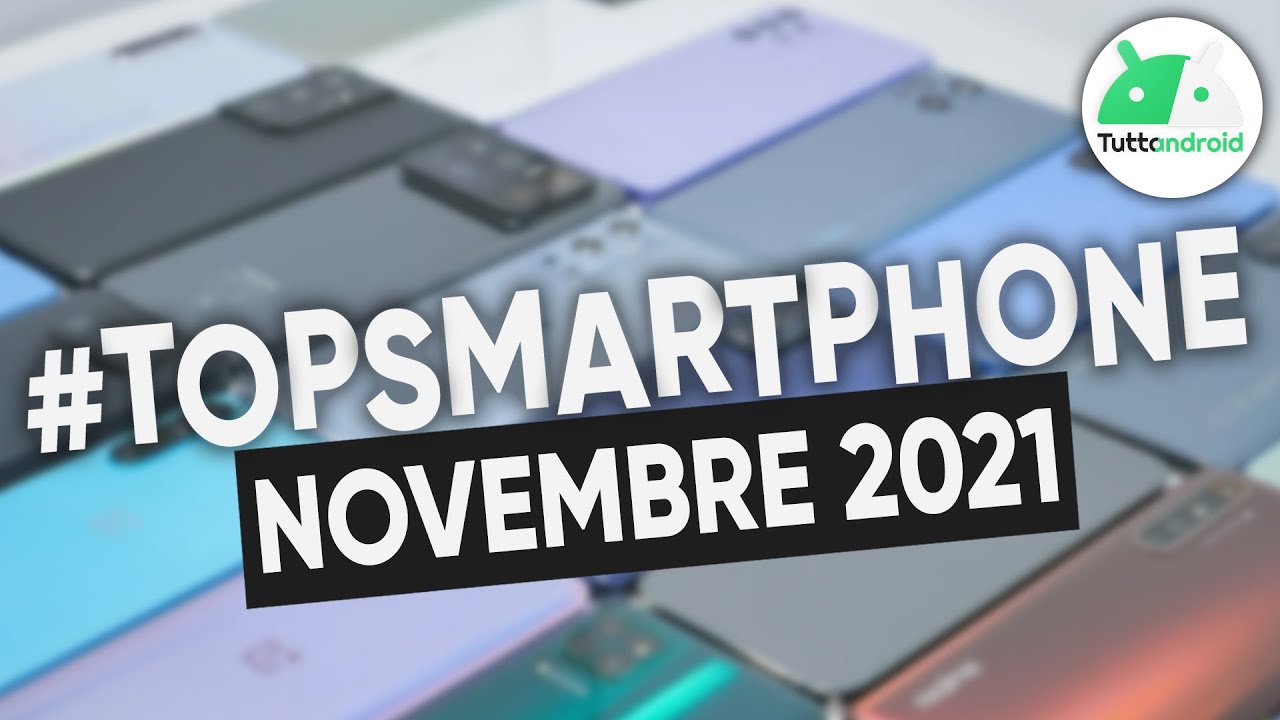 Migliori Smartphone (NOVEMBRE 2021) | #TopSmartphone