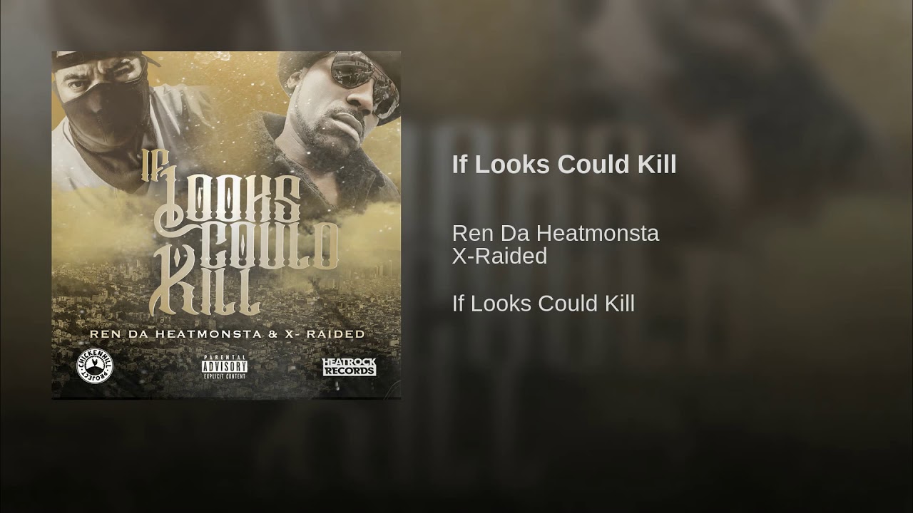Ren Da Heatmonsta & X-Raided - If Looks Could Kill