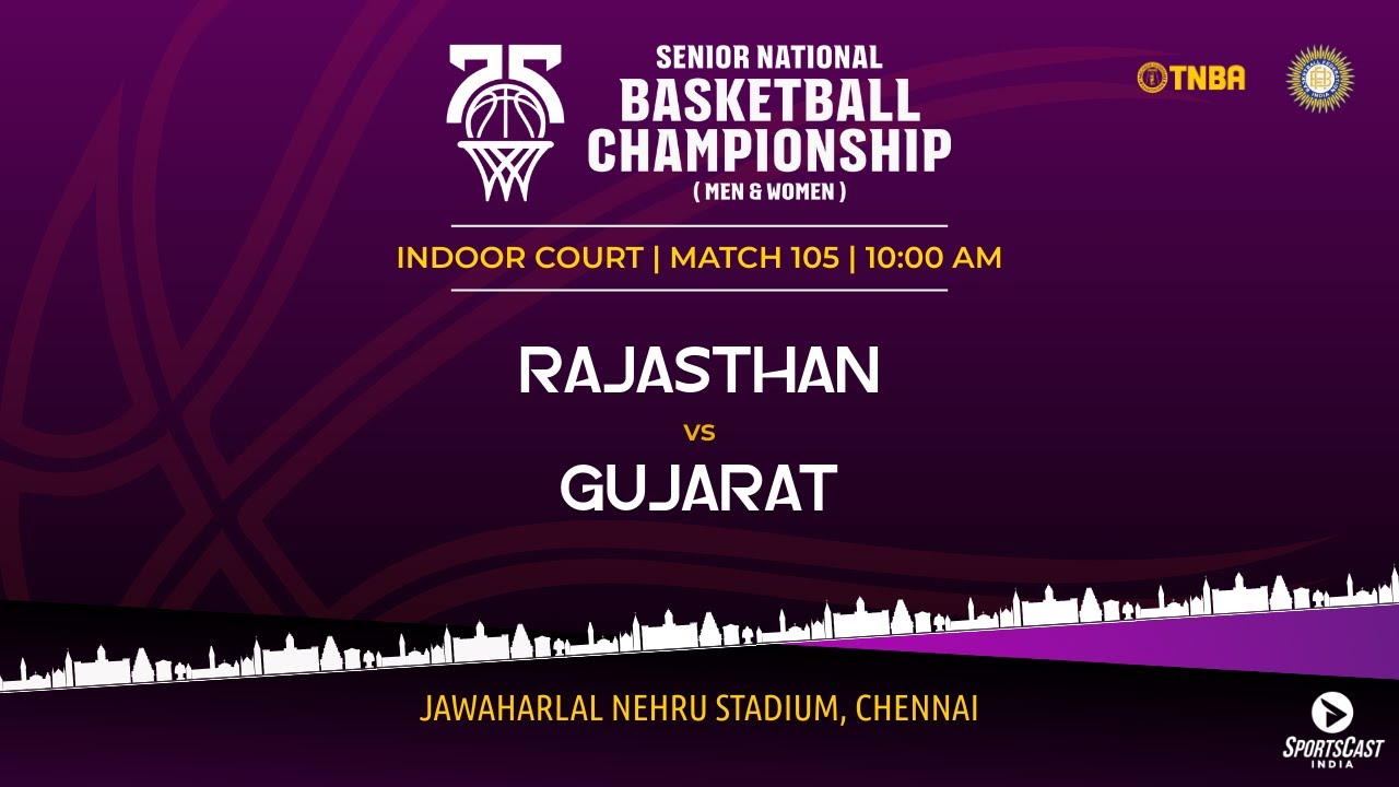 M105 | RAJASTHAN VS GUJARAT | MEN | 75TH SENIOR NATIONALS BASKETBALL CHAMPIONSHIP