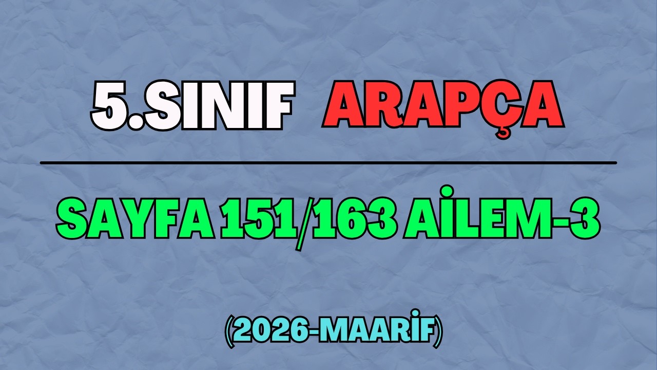 5 (Yeni) Arapça Sayfa 151/163 Ailem-3