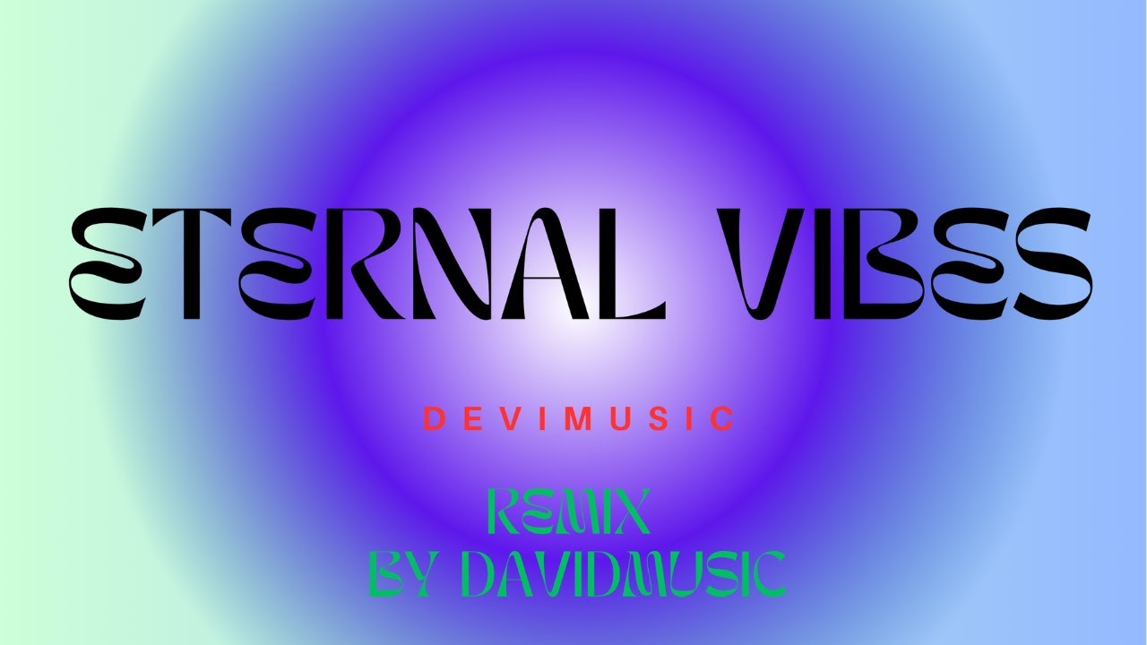 ETERNAL VIBES (REMIX) BY DAVIDMUSIC