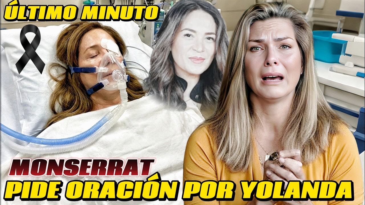 MONSERRAT OLIVER rompe el silencio y SUPLICA por la vida de YOLANDA ANDRADE