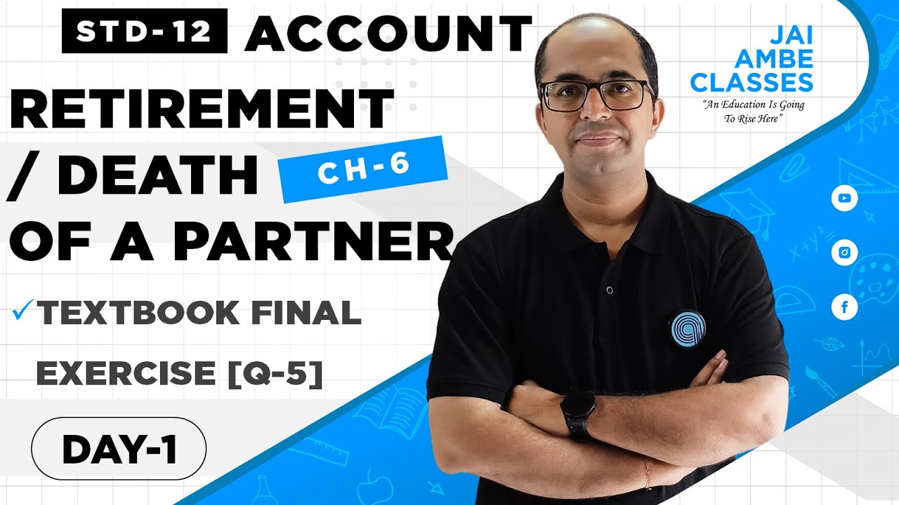 STD-12 ACCOUNT [CHAPTER-6] [RETIREMENT / DEATH OF A PARTNER] [DAY-1] - By, Tarun Makhija