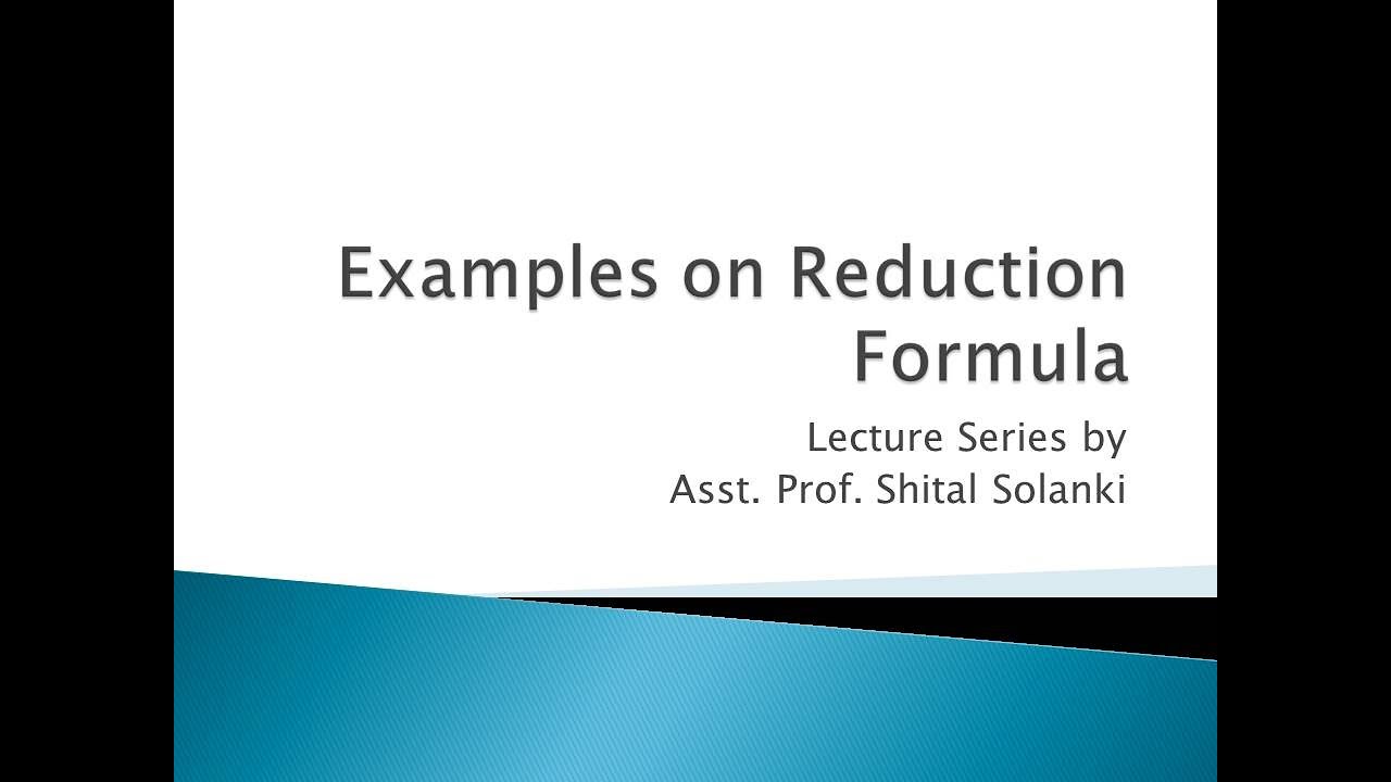 Examples on Reduction Formula