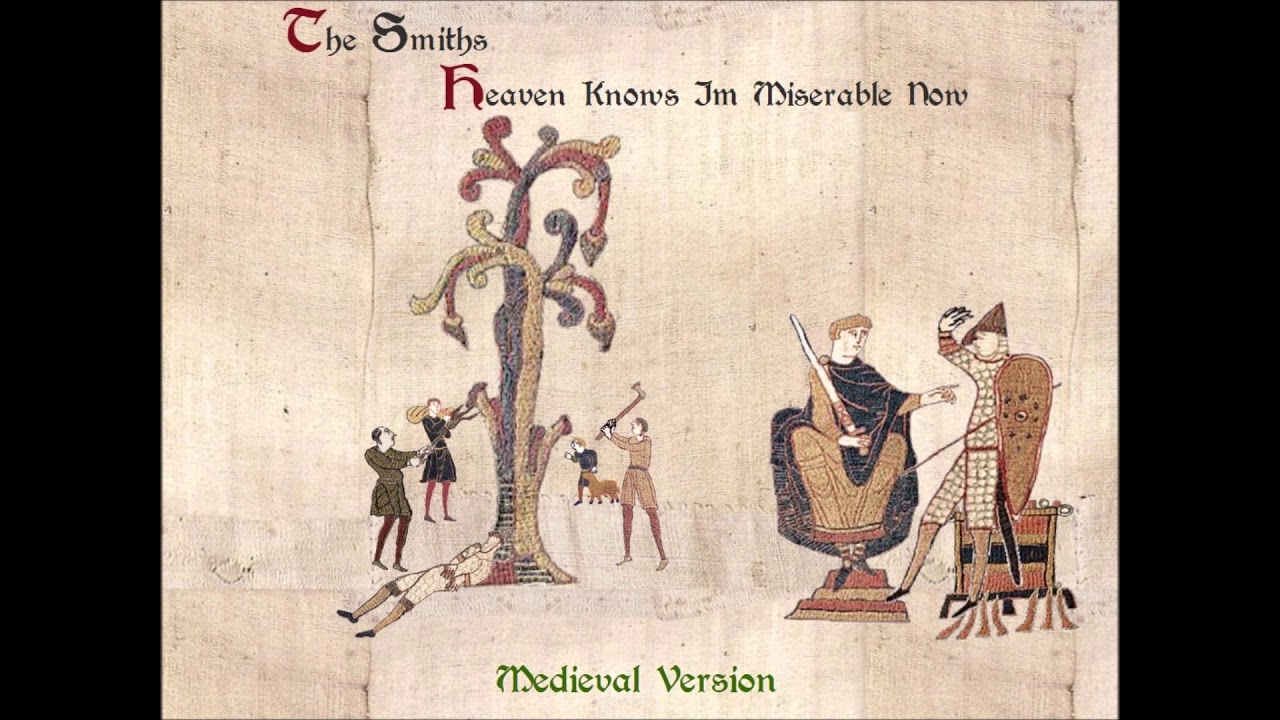 The Smiths - Heaven Knows I'm Miserable Now (Medieval Version)