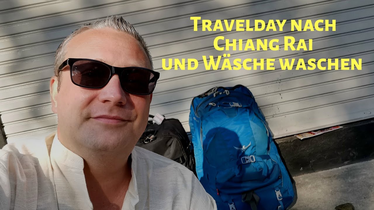 Travelday nach Chiang Rai und Wäsche waschen in Thailand