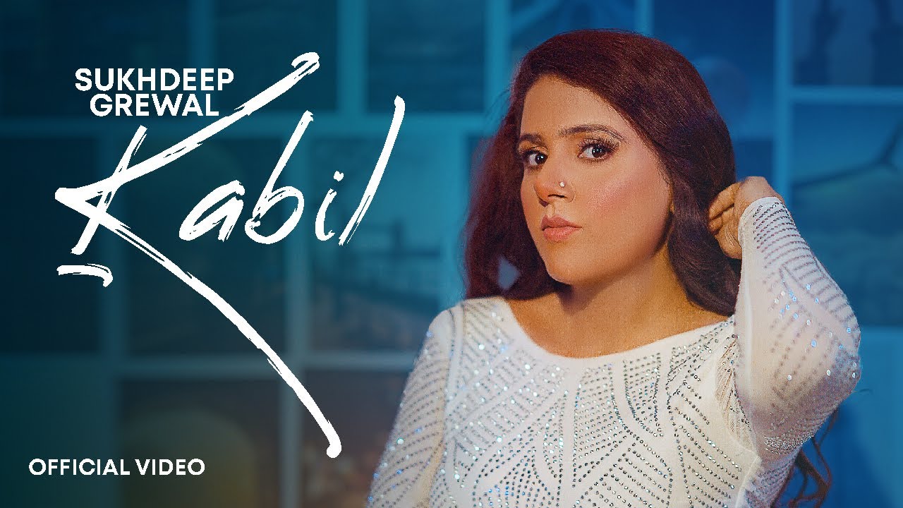 Kabil (Official Video) Sukhdeep Grewal | New Punjabi Song 2023 | Latest Punjabi Songs 2023