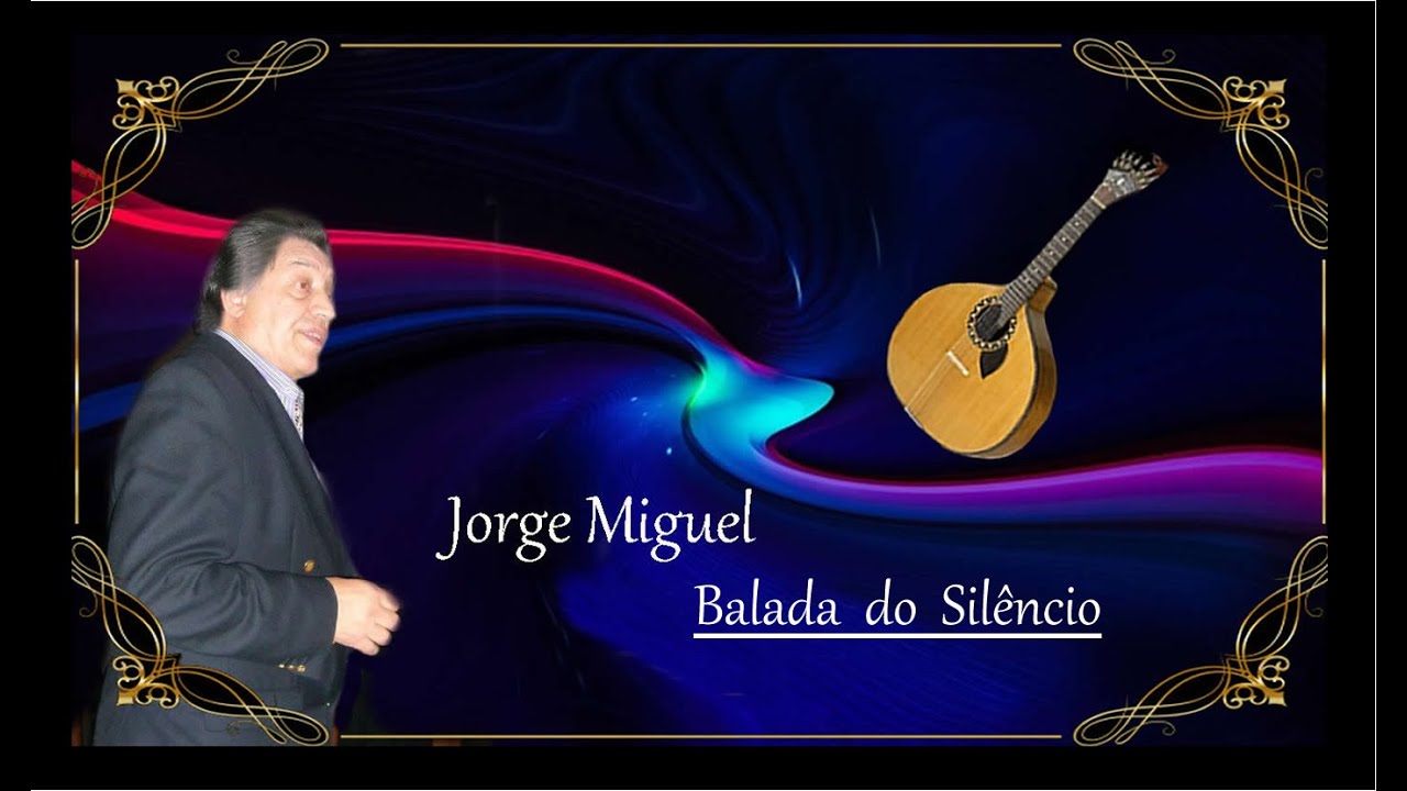 Jorge Miguel  __   Balada do Silêncio