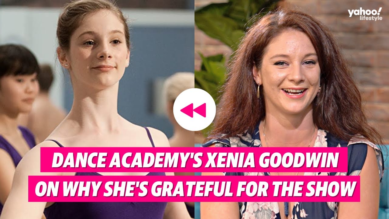 Dance Academy's Xenia Goodwin on why she's grateful for the show | Yahoo Australia