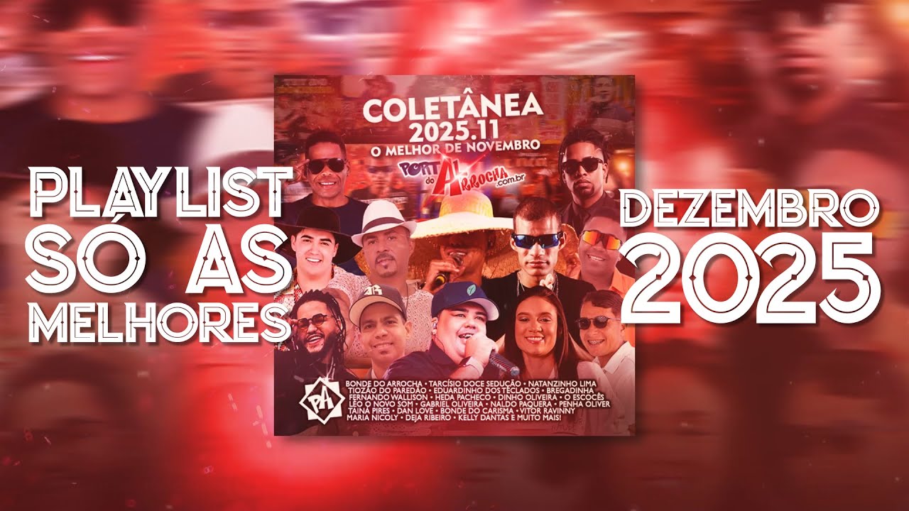 PORTAL DO ARROCHA - S&Oacute; AS MELHORES DEZEMBRO 2025