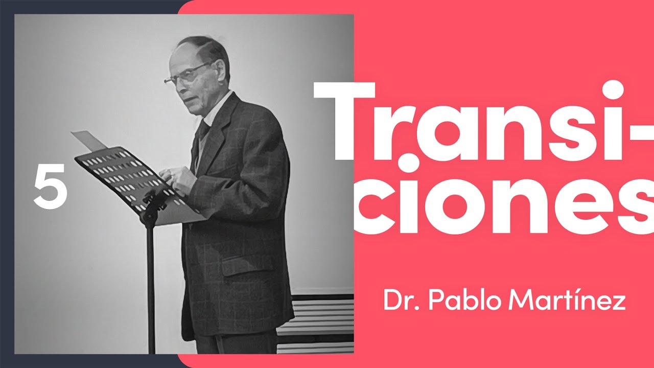 TRANSICIONES | 05x Dr. Pablo Martínez Vila