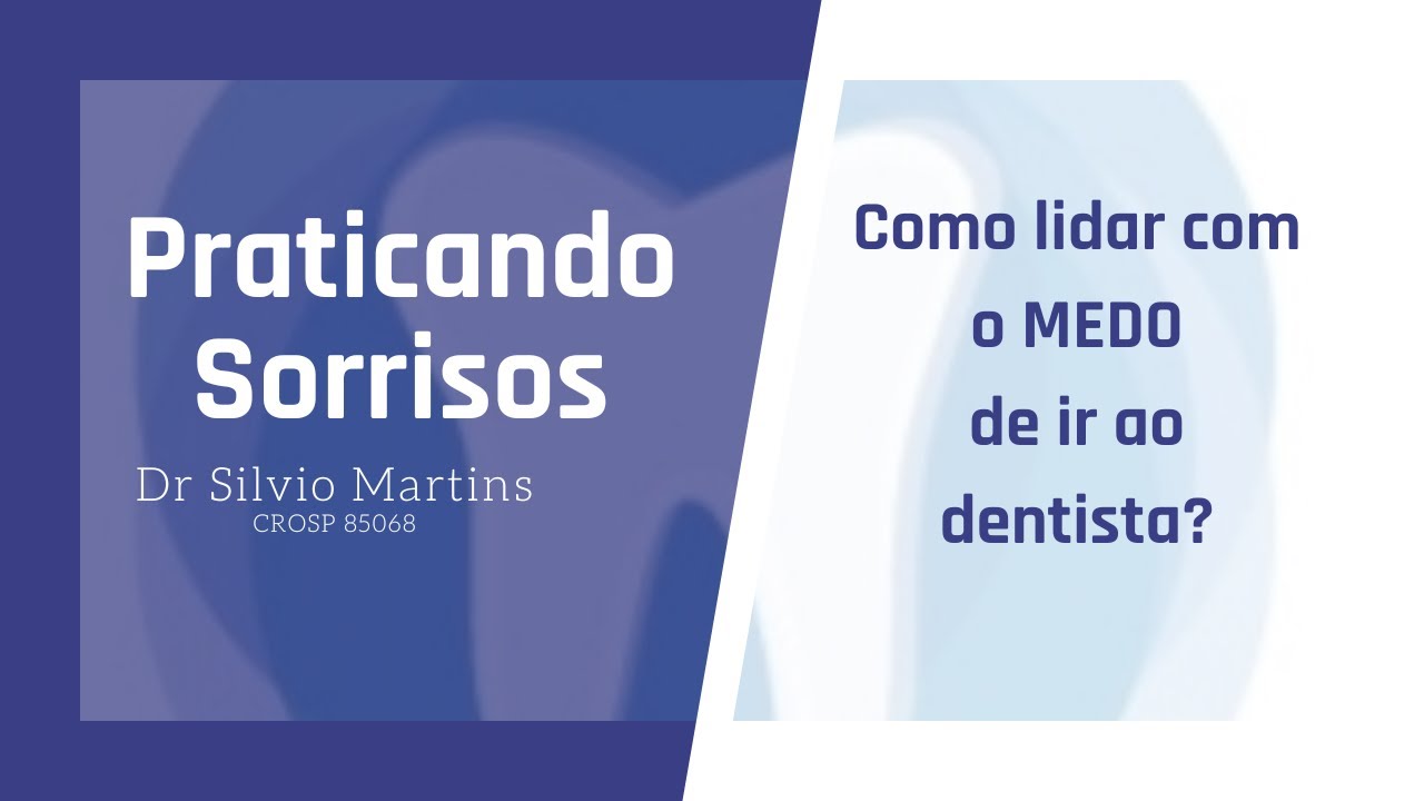 Como lidar com o medo de dentista? - Do Medo à Confiança