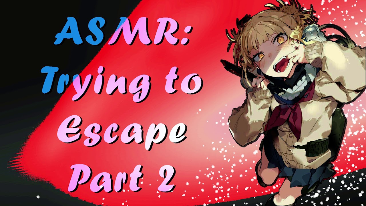 ASMR: Trying To Escape Toga. Part 2 MHA Roleplay
