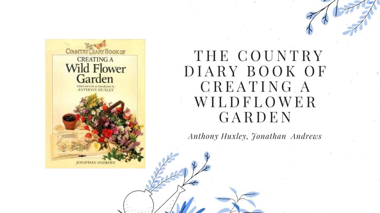 The Country Diary Book of Creating a Wildflower Garden by Anthony Huxley, Jonathan Andrews