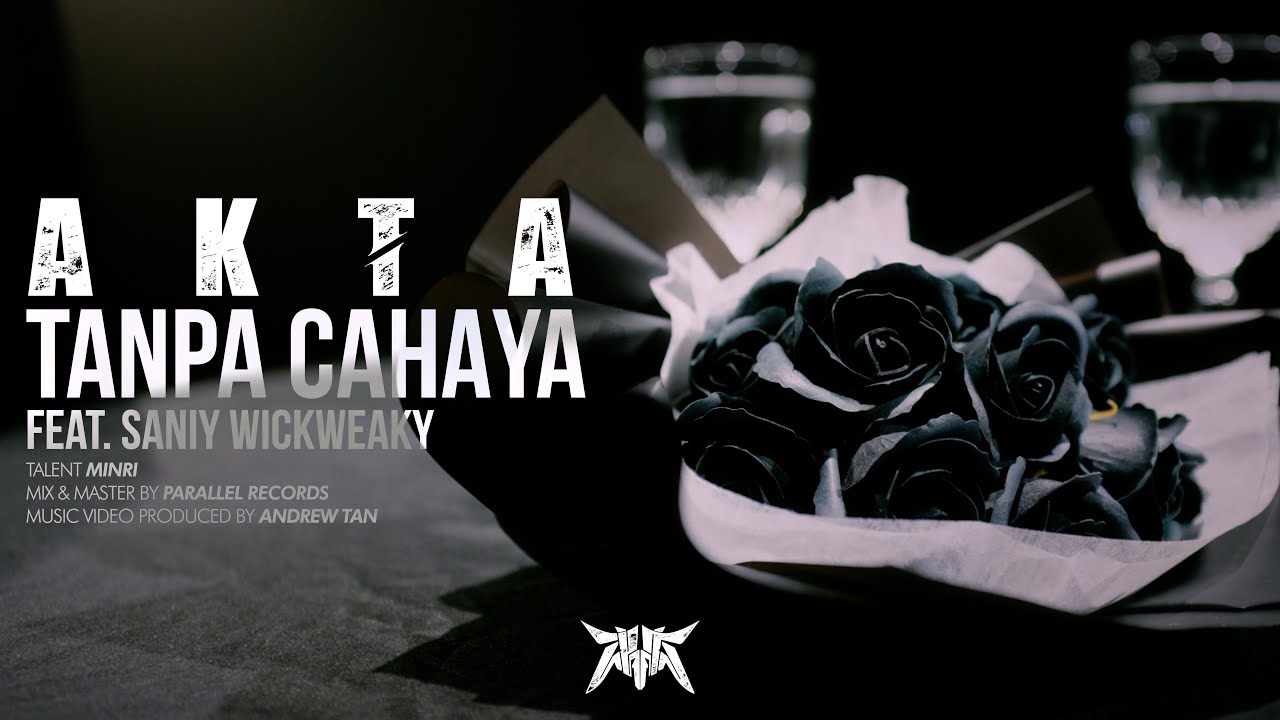 AKTA - Tanpa Cahaya (Feat. Saniy Wickweaky)