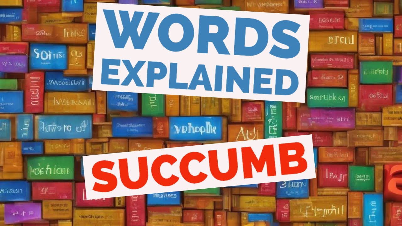 Succumb - Words Explained