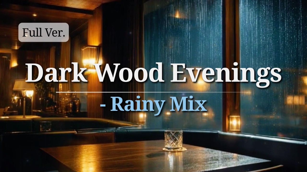 【Night Chill】Dark Wood Evenings - Rainy Mix (Full Ver.)