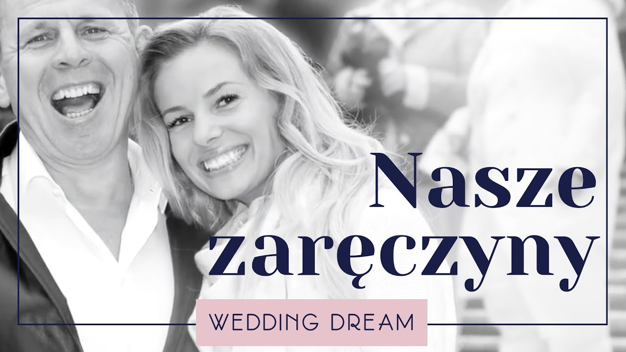 NASZE ZARĘCZYNY - ten dzień zmienił moje życie
