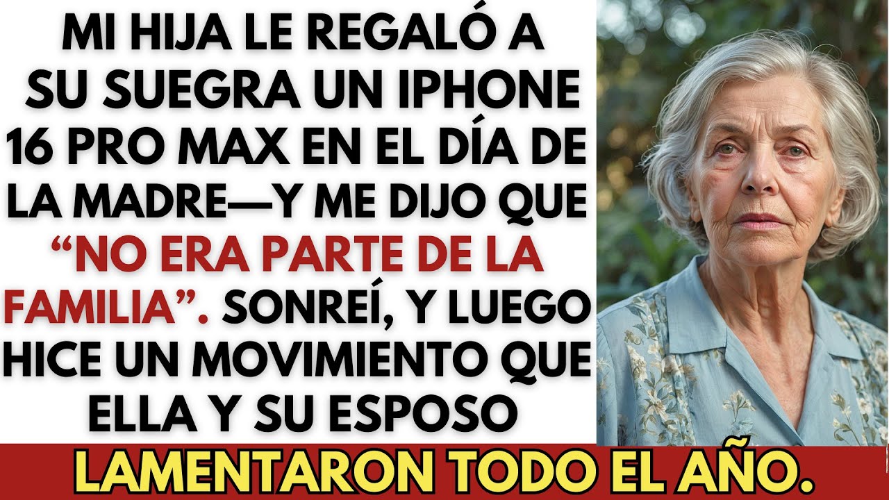 El Día de la Madre, Mi Hija Le Regaló a Su Suegra un iPhone 16 Pro Max — Yo No Recibí Nada