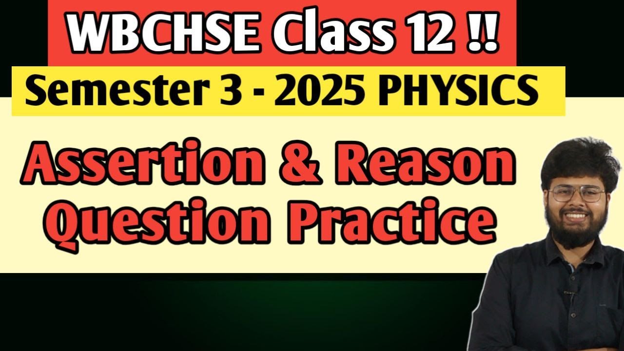 Class 12 Semester 3 2025 - Assertion & Reason Questions PHYSICS !! 🔥🔥❤️❤️ Sayan Sir