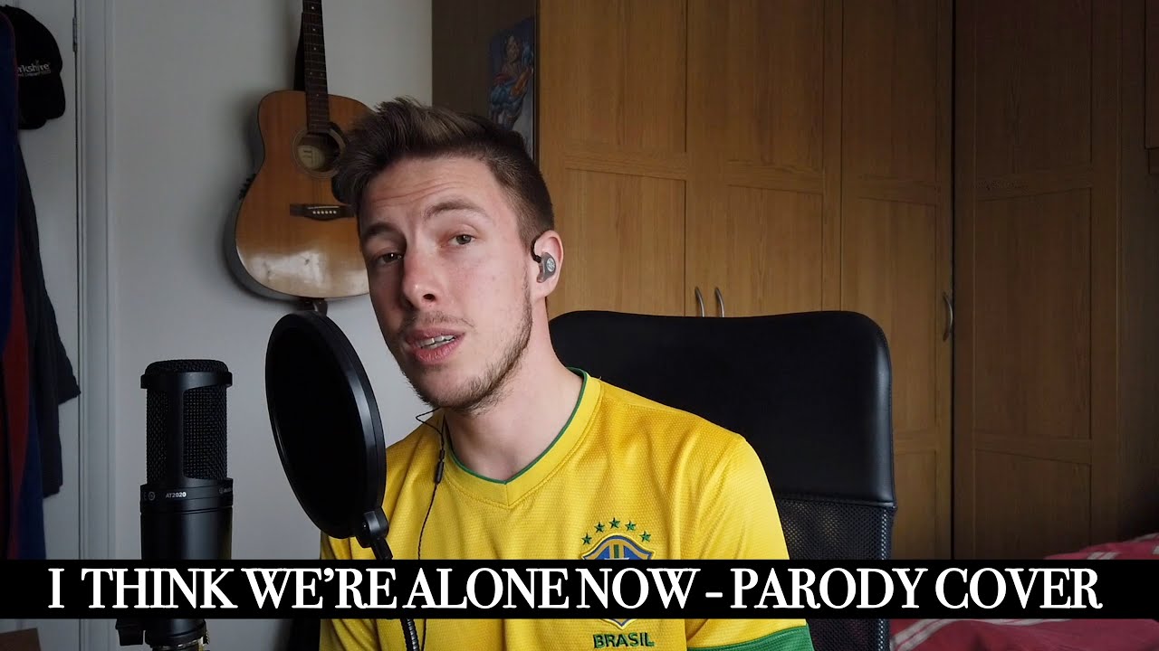 I Think We're Alone Now Parody Cover - Covid 19 Corona Related