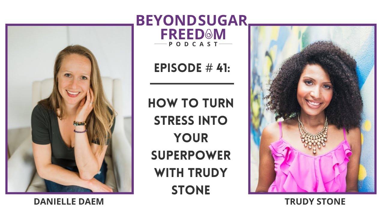 How to turn stress into your superpower with Trudy Stone