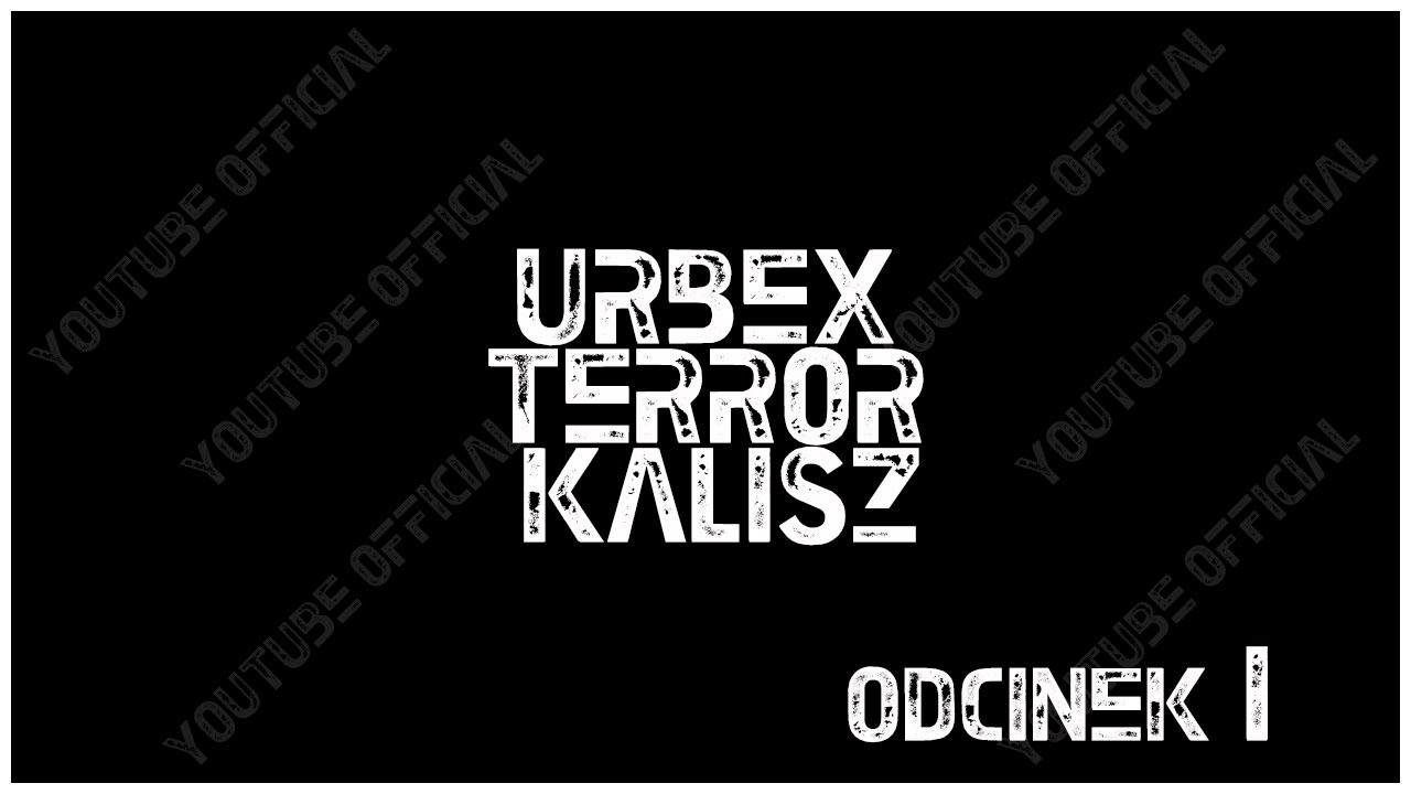 Official Urbex Terror Kalisz | Definicja Urbex, oraz kr&oacute;tki filmik od Nas! - Odcinek 1
