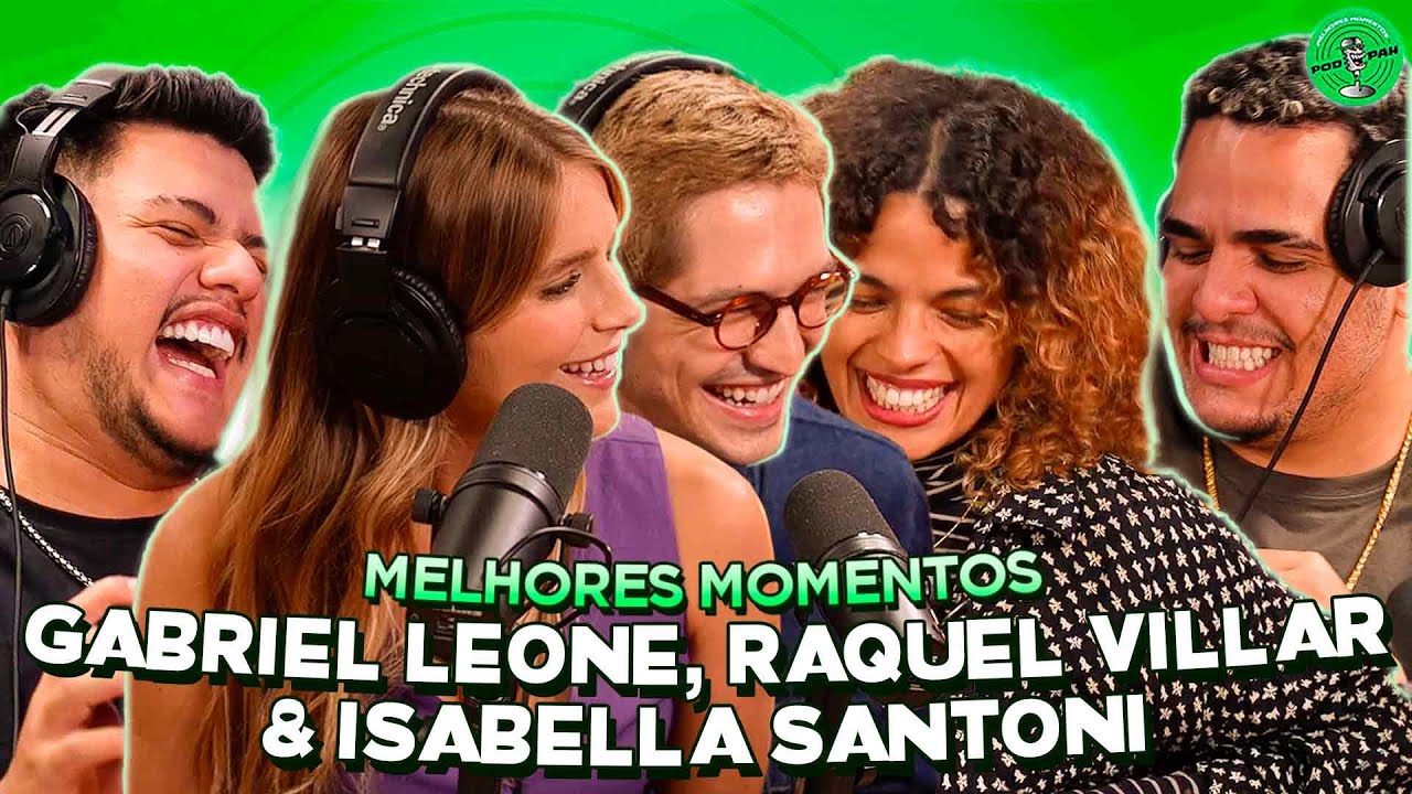 GABRIEL LEONE, RAQUEL VILLAR & ISABELLA SANTONI NO PODPAH - MELHORES MOMENTOS