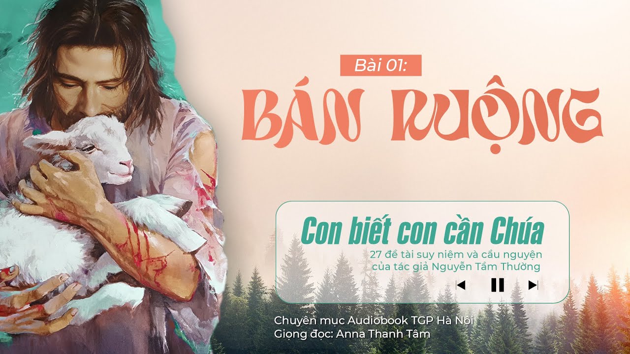 #01 Bán ruộng || Con biết con cần Chúa || Tác giả Nguyễn Tầm Thường