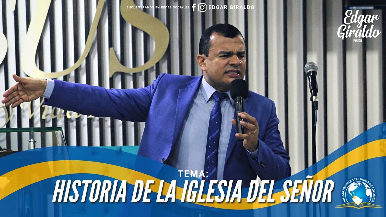 Pastor Edgar Giraldo -  Historia De La Iglesia Del Señor