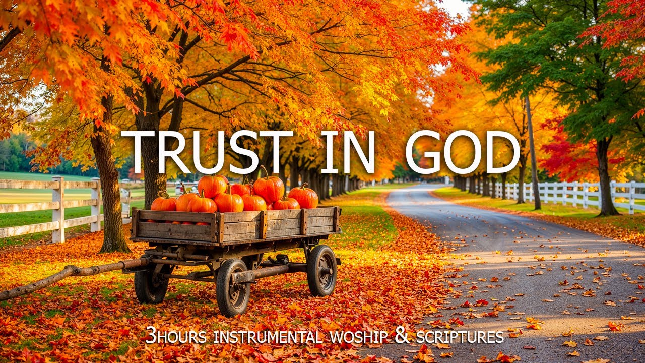 Trust In God : Peaceful Autumn Worship Piano 🍂 Inspiring Bible Verses That Touch the Heart