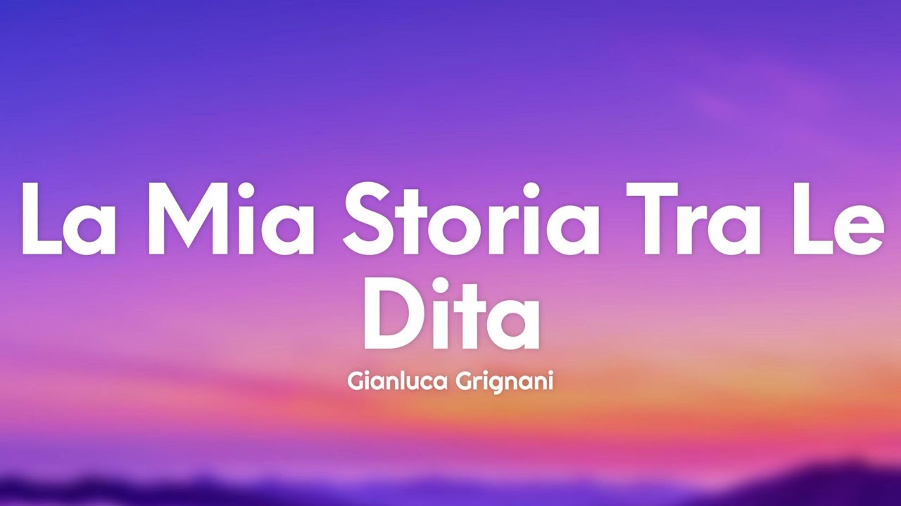 Gianluca Grignani - La Mia Storia Tra Le Dita (Testo/Lyrics)