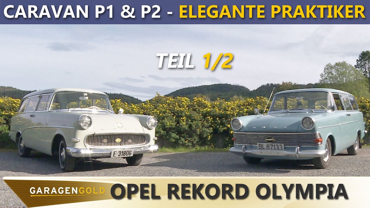 Elegante Praktiker Teil 1/2 - Garagengold Opel Rekord Olympia Caravan P1 & P2