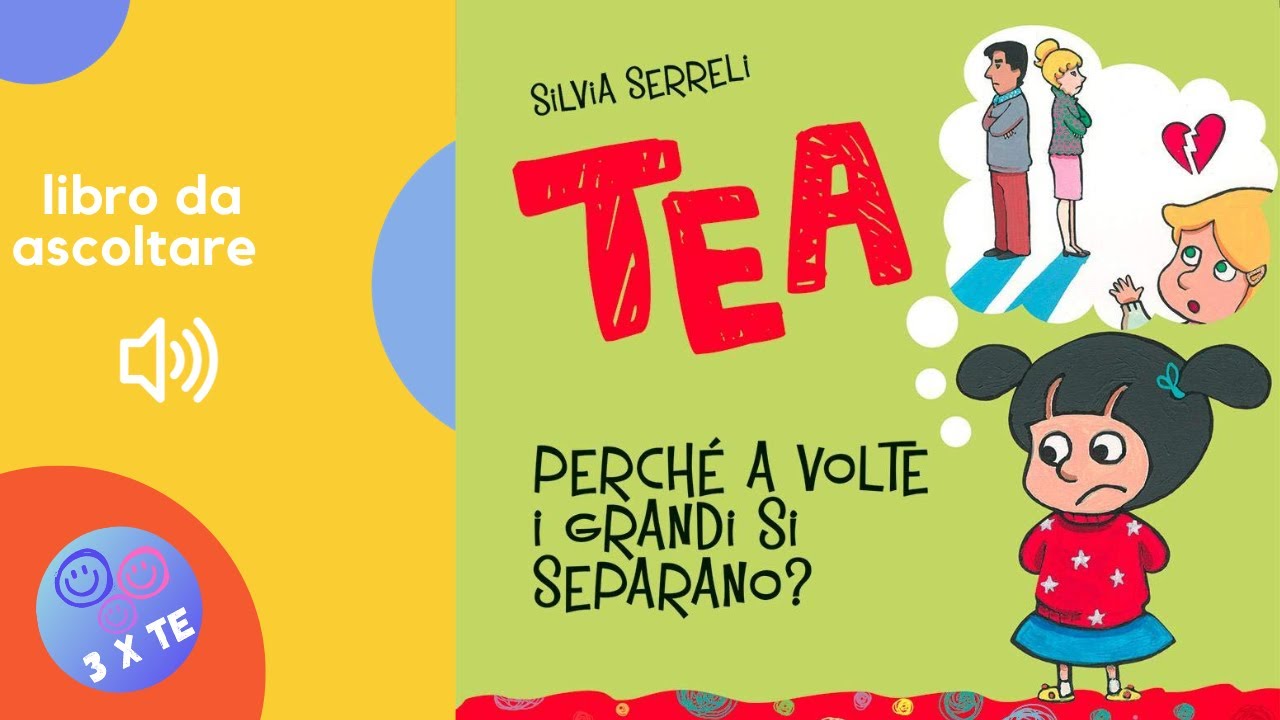 Libro per bambini letto ad alta voce:Tea, perchè a volte i grandi si separano-audiolibro per bambini