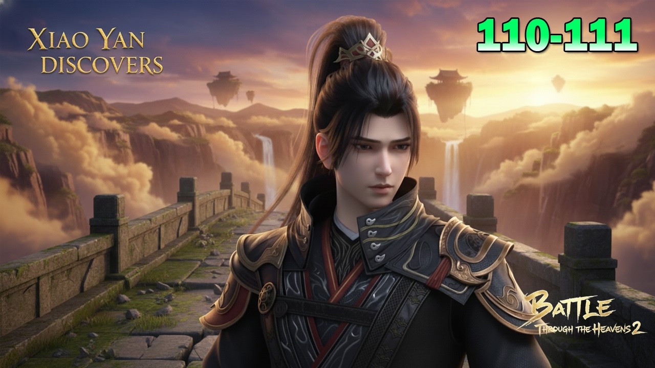 BTTH 2 - Part 110 - 111 | Xiao Yan Discovers the Heavenly Spirit Plane Is a Massive Formation!