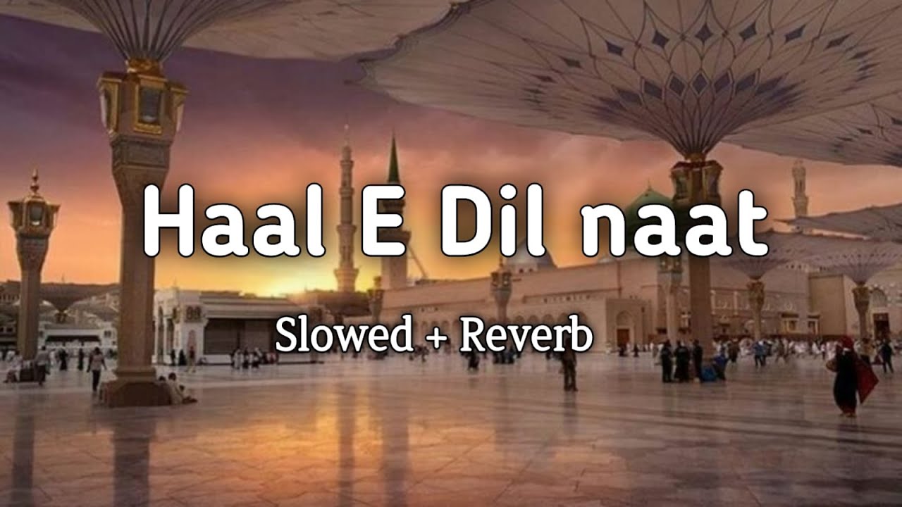 Haal e Dil naat Slowed Reverb.haale Dil naat official Music video 🎧