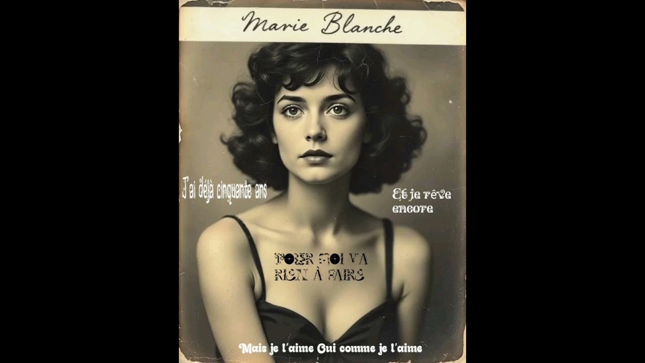 Marie Blanche  # Pour moi y’a rien à faire 