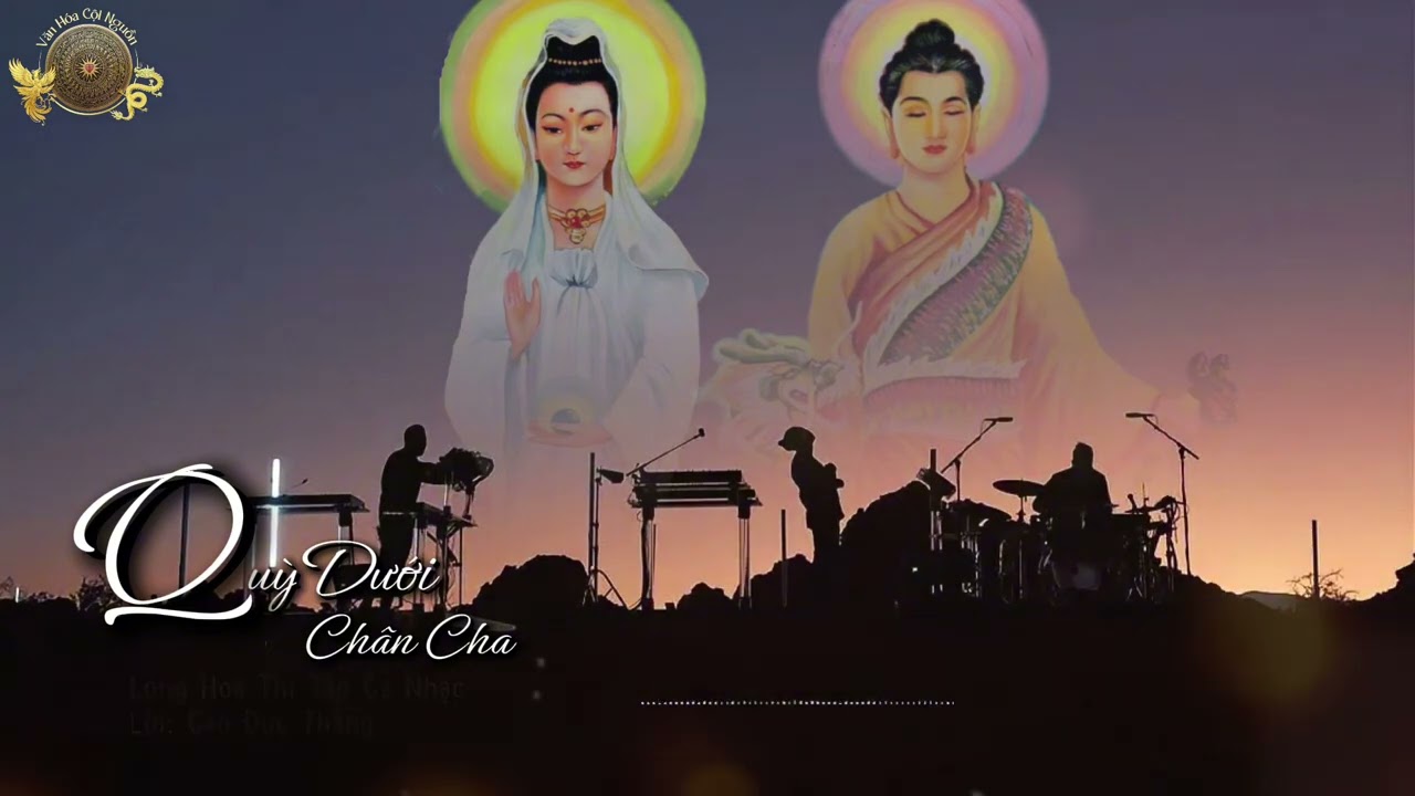 QUỲ DƯỚI CHÂN CHA | VĂN HÓA CỘI NGUỒN - LONG HOA THI TẬP CA NHẠC - CAO ĐỨC THẮNG
