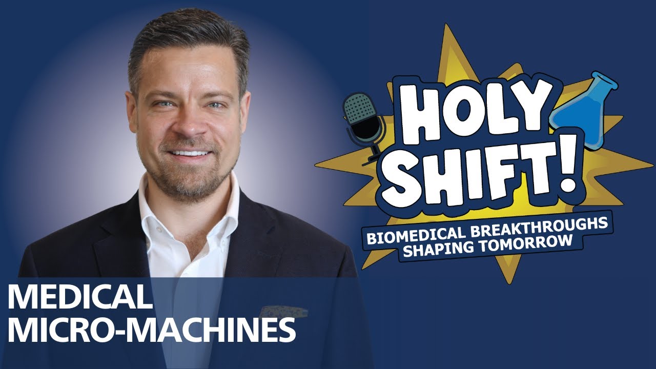 Medical Micro-Machines | Holy Shift! Biomedical Breakthroughs Shaping Tomorrow