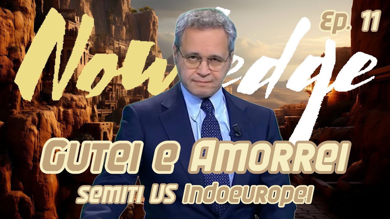 EP. 11 GUTEI E AMORREI [SEMITI E INDOEUROPEI]