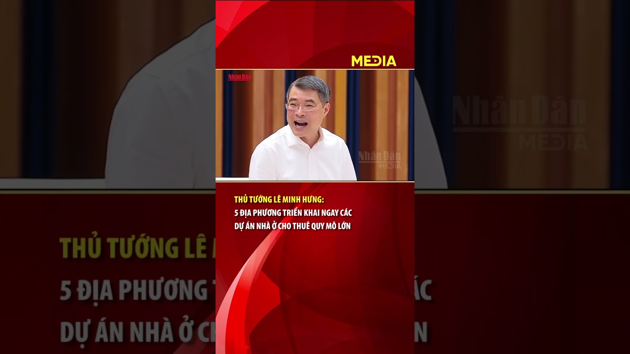 Thủ tướng L&ecirc; Minh Hưng: 5 địa phương triển khai ngay c&aacute;c dự &aacute;n nh&agrave; ở cho thu&ecirc; quy m&ocirc; lớn
