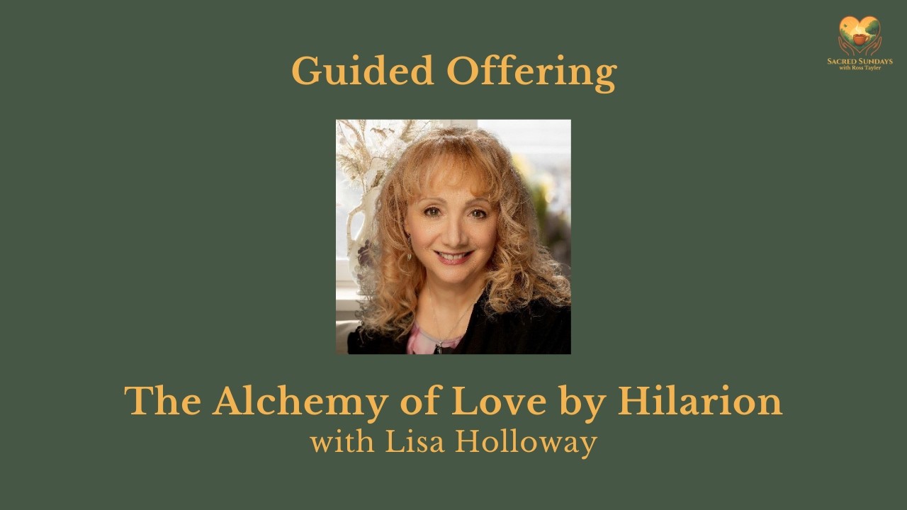 The Alchemy of Love by Hilarion – with Lisa Holloway