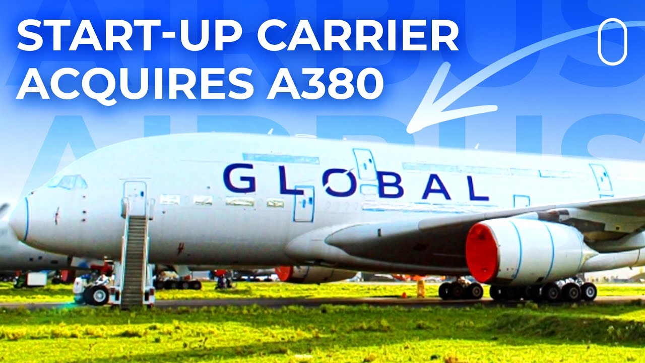 UK Start-Up Carrier Global Airlines Has Acquired An Airbus A380
