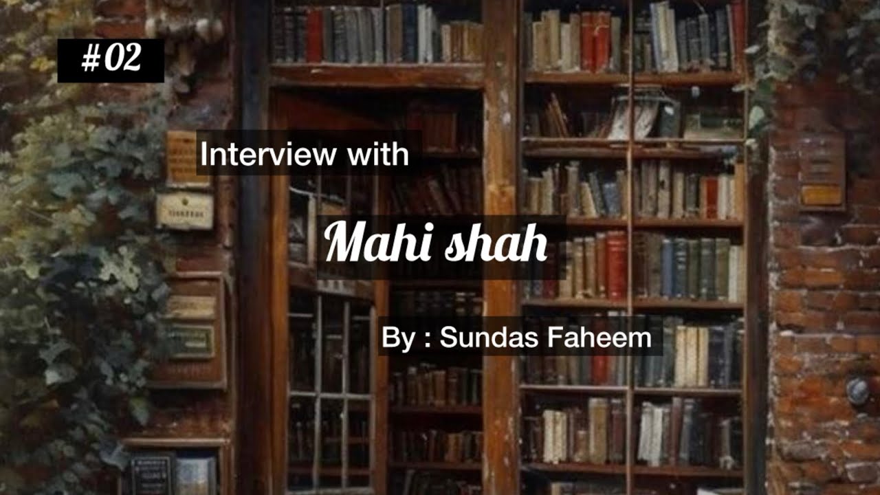 Writer Mahi shah | interview by Sundas Faheem | #02 