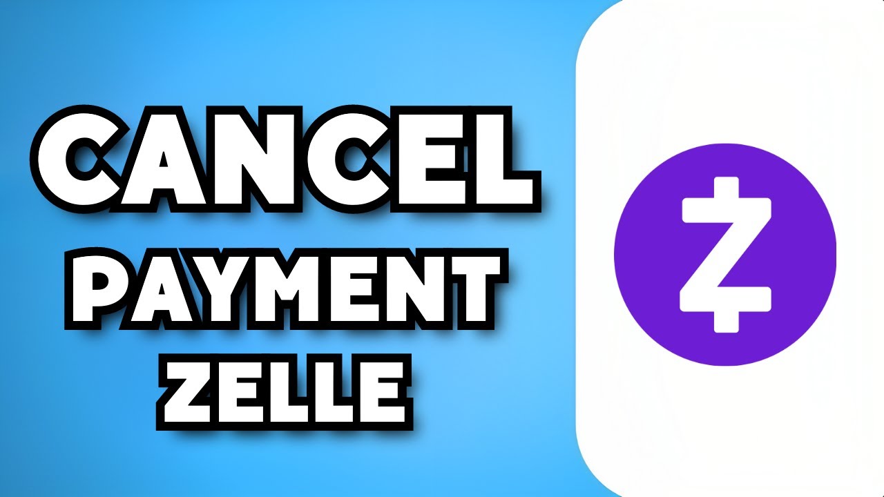 Can You Cancel Zelle Payment? (2023)