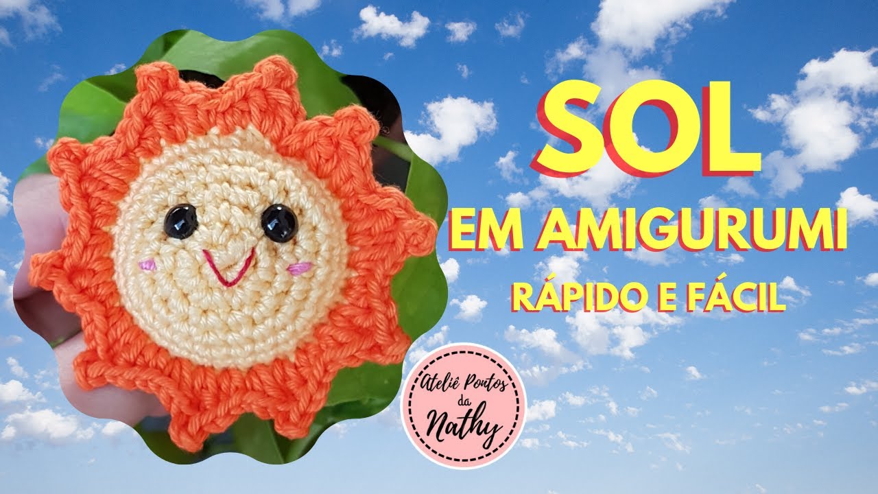 SOL EM AMIGURUMI CROCHÊ #30 PASSO A PASSO - Ateliê Pontos da Nathy