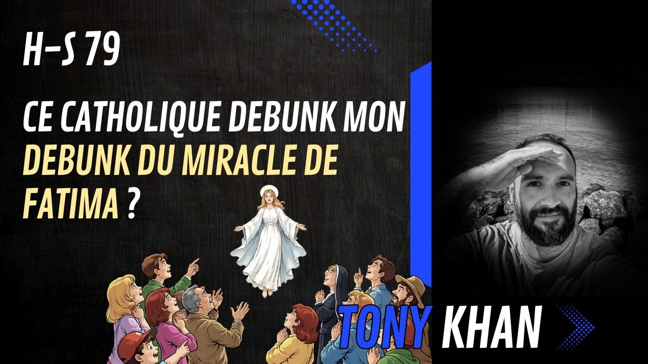 H-S 79 Ce catholique débunk mon débunk du miracle de Fatima ? (@Maximepascatho)