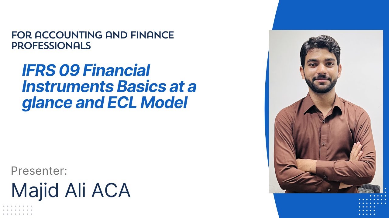IFRS 09 Financial Instruments Basics at a glance and ECL Model