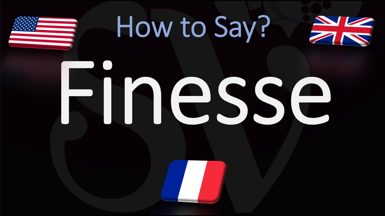 Как правильно произносить слово Finesse? (ПРАВИЛЬНО) Значение и произношение